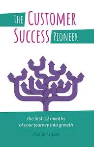 «The Customer Success Pioneer» by Kellie Lucas