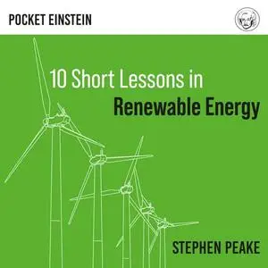 Ten (10) Short Lessons in Renewable Energy [Audiobook]