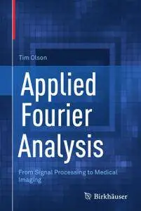 Applied Fourier Analysis: From Signal Processing to Medical Imaging