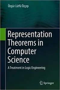 Representation Theorems in Computer Science: A Treatment in Logic Engineering