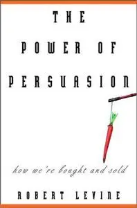 Robert V. Levine, «The Power of Persuasion: How We're Bought and Sold»