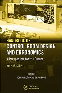 Handbook of Control Room Design and Ergonomics: A Perspective for the Future, 2 Ed. (repost)