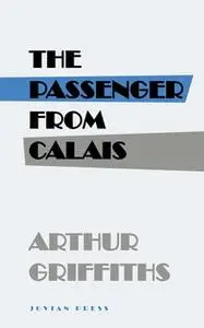 «The Passenger from Calais» by Arthur Griffiths