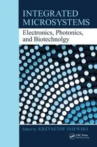 Integrated Microsystems: Electronics, Photonics, and Biotechnology (repost)