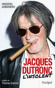 Frédéric Quinonero, "Jacques Dutronc, l'insolent"