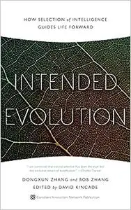 Intended Evolution: How Selection of Intelligence Guides Life Forward