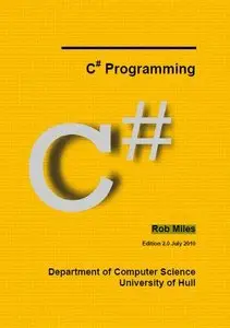 Rob Miles C# Programming Yellow Book (Edition 2.0 July 2010) (Repost)
