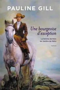 Pauline Gill, "Une bourgeoise d’exception: La femme derrière les Jardins de Métis"