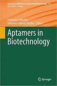 Aptamers in Biotechnology (Advances in Biochemical Engineering/Biotechnology