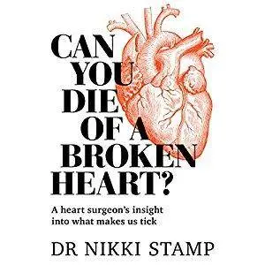 Can You Die of a Broken Heart?: A Heart Surgeon's Insight into What Makes Us Tick [Audiobook]