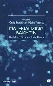 Materializing Bakhtin: The Bakhtin Circle and Social Theory (St. Antony's)