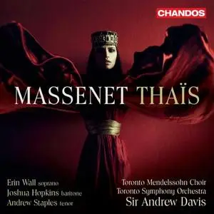 Erin Wall, Joshua Hopkins, Andrew Staples, Toronto Symphony Orchestra & Sir Andrew Davis - Massenet: Thaïs (2020)