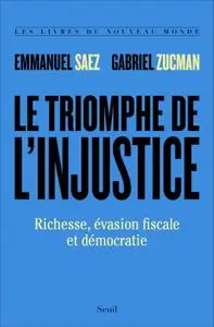 Emmanuel Saez, Gabriel Zucman, "Le Triomphe de l'injustice : Richesse, évasion fiscale et démocratie"