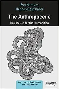 The Anthropocene: Key Issues for the Humanities