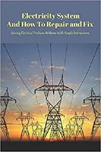 Electricity System And How To Repair and Fix