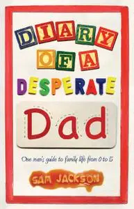 «Diary of a Desperate Dad» by Sam Jackson