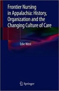 Frontier Nursing in Appalachia: History, Organization and the Changing Culture of Care