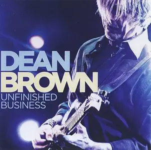 Dean Brown - Unfinished Business (2012)