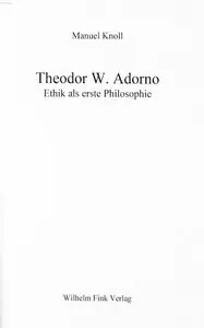 Theodor W. Adorno - Ethik als erste Philosophie
