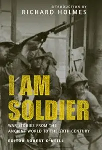 I am Soldier: War stories, from the Ancient World to the 20th Century (Osprey General Military)