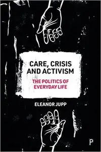 Care, Crisis and Activism: The Politics of Everyday Life