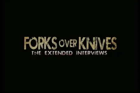 Forks Over Knives - The Extended Interviews (2012)