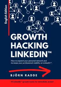 Growth Hacking LinkedIn™ :Opportunities to expand your personal network and increase your professional visibility on LinkedIn