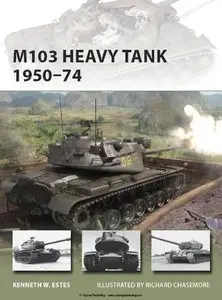 M103 Heavy Tank 1950-1974 (Osprey New Vanguard 197) (Repost)