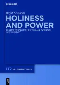 Holiness and Power : Constantinopolitan Holy Men and Authority in the 5th Century