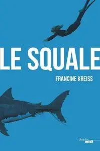 Francine Kreiss, "Le Squale"