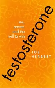Testosterone: Sex, Power, and the Will to Win (Repost)