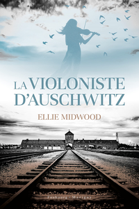 La violoniste d'Auschwitz - Ellie Midwood