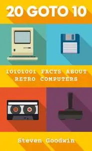 20 Goto 10: 10101001 facts about retro computers