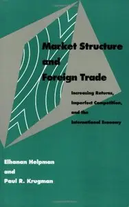Market Structure and Foreign Trade: Increasing Returns, Imperfect Competition, and the International Economy (repost)