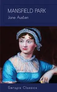 «Mansfield Park (Serapis Classics)» by Jane Austen