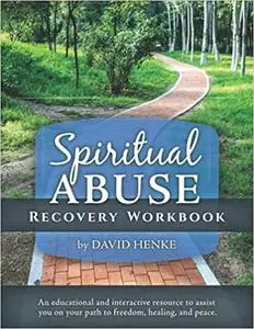 Spiritual Abuse Recovery Workbook: An educational and interactive resource to assist you on your path to freedom, healin