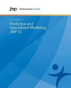 JMP 13 Predictive and Specialized Modeling, Second Edition
