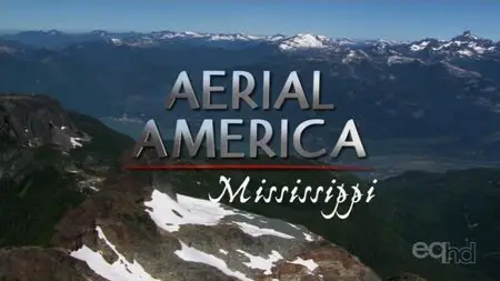 Smithsonian Channel - Aerial America - Mississippi (2010)