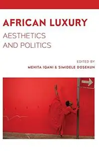 African Luxury: Aesthetics and Politics