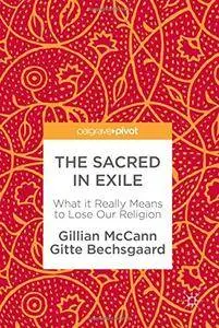 The Sacred in Exile: What it Really Means to Lose Our Religion