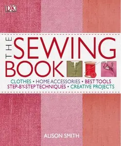 The Sewing Book: An Encyclopedic Resource of Step-by-Step Techniques (Repost)