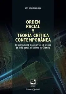 «Orden racial y teoría crítica contemporánea» by Betty Ruth Lozano Lerma