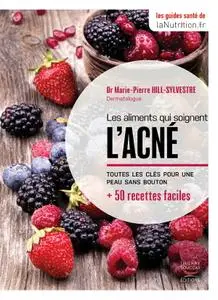 Marie-Pierre Hill-Sylvestre, "Les aliments qui soignent l'acné"