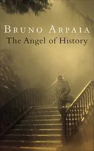 «The Angel of History» by Bruno Arpaia