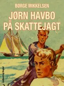 «Jørn Havbo på skattejagt» by Børge Mikkelsen