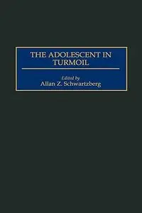 The Adolescent in Turmoil