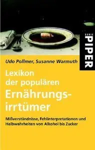 Lexikon der populären Ernährungsirrtümer: Mißverständnisse, Fehlinterpretationen und Halbwahrheiten von Alkohol bis Zucker (Re)