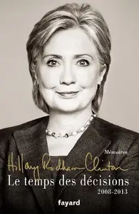 Hillary Rodham Clinton, "Le temps des décisions - 2008-2013"