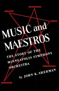 Music and Maestros: The Story of the Minneapolis Symphony Orchestra