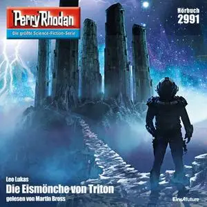 «Perry Rhodan - Episode 2991: Die Eismönche von Triton» by Leo Lukas